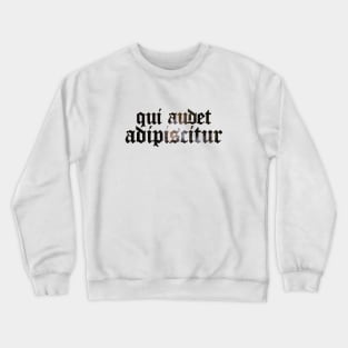 Qui Audet Adipiscitur - Who Dares Wins Crewneck Sweatshirt